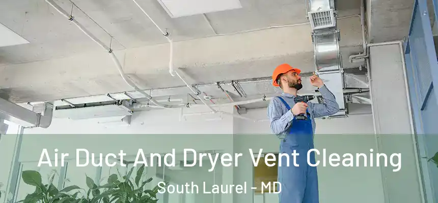  Air Duct And Dryer Vent Cleaning South Laurel - MD