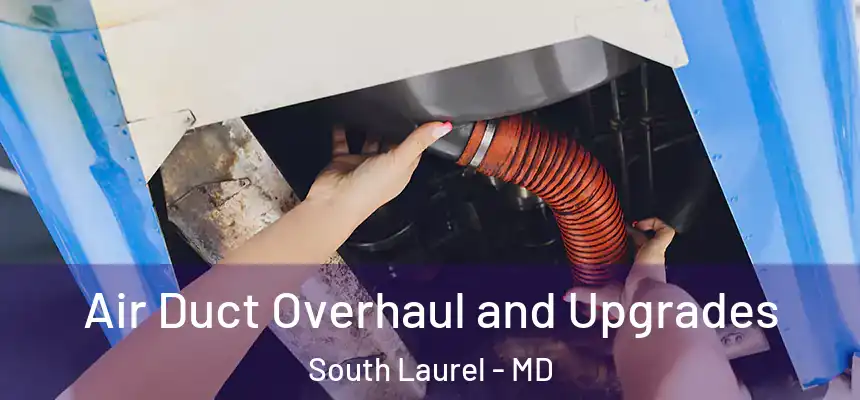  Air Duct Overhaul and Upgrades South Laurel - MD