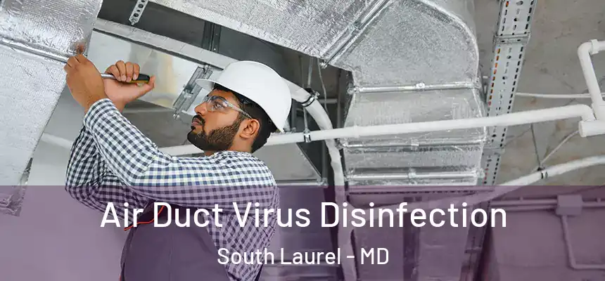 Air Duct Virus Disinfection South Laurel - MD