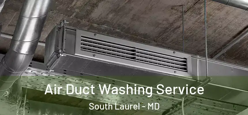  Air Duct Washing Service South Laurel - MD