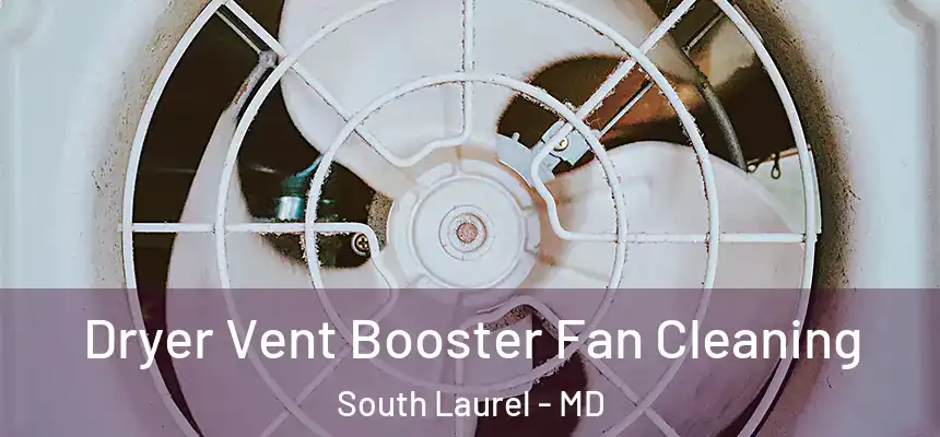 Dryer Vent Booster Fan Cleaning South Laurel - MD