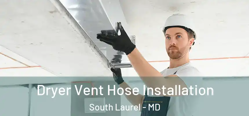  Dryer Vent Hose Installation South Laurel - MD