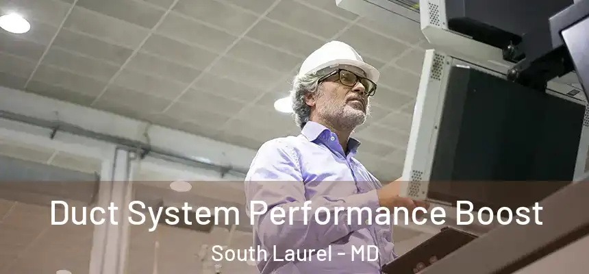  Duct System Performance Boost South Laurel - MD