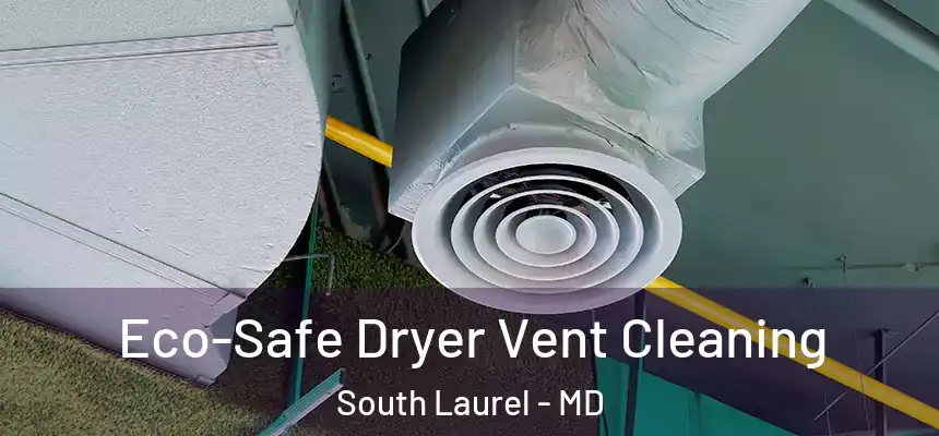  Eco-Safe Dryer Vent Cleaning South Laurel - MD