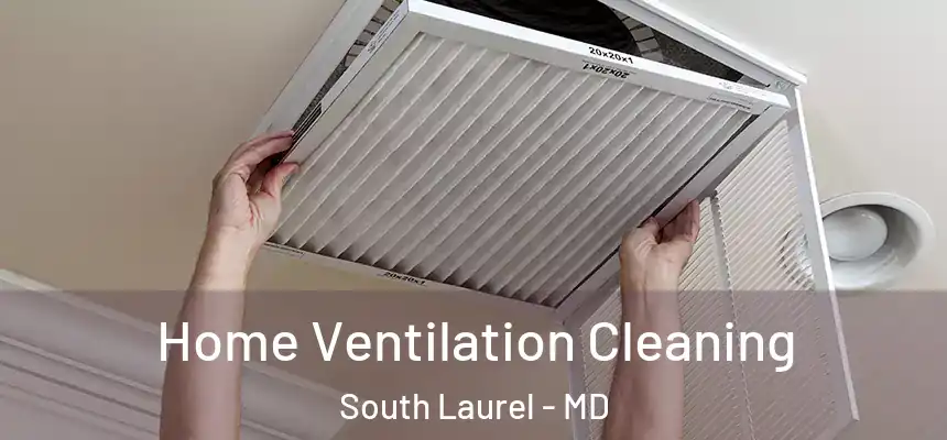 Home Ventilation Cleaning South Laurel - MD