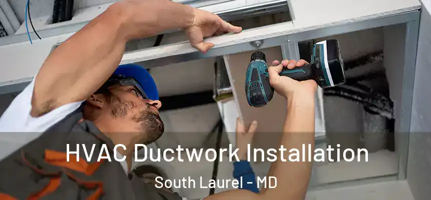  HVAC Ductwork Installation South Laurel - MD