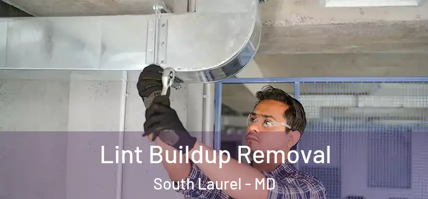  Lint Buildup Removal South Laurel - MD