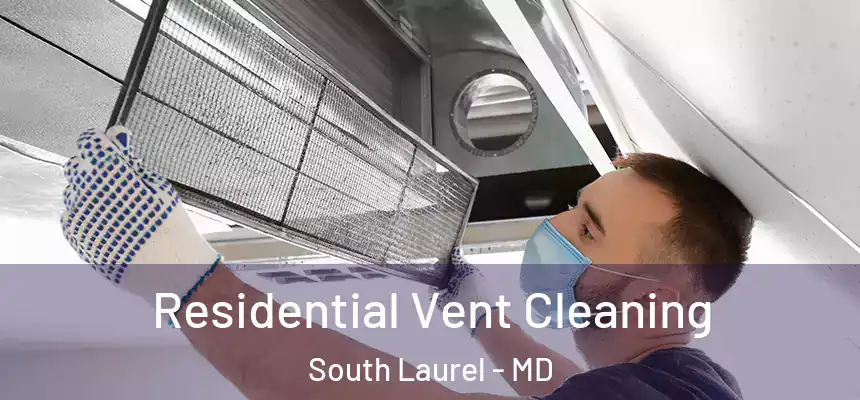  Residential Vent Cleaning South Laurel - MD